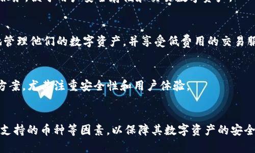 在国内，随着虚拟币市场的迅速发展，虚拟币钱包的需求不断上升。因此，许多公司开始提供各种虚拟币钱包服务。以下是一些较为知名的国内虚拟币钱包公司：

1. **火币网（Huobi）**：
   火币网是中国最大的数字货币交易平台之一，也提供虚拟币钱包服务。其钱包具有安全性高、操作便捷等特点，用户可以方便地存储和管理多种虚拟货币。

2. **币安（Binance）**：
   虽然最初在中国成立，但币安已迅速发展为全球最大的数字货币交易平台之一。币安钱包提供多币种存储，用户通过交易平台可以方便地进行币种之间的转换。

3. **OKEx**：
   OKEx是一家大型的数字货币交易所，提供完整的虚拟货币钱包服务。其用户界面友好，支持多种数字资产的存取与管理。

4. **imToken**：
   imToken是国内著名的移动端数字钱包，支持以太坊及其ERC20代币。其安全性和易用性受到许多用户的好评。

5. **TokenPocket**：
   TokenPocket是一款多链数字货币钱包，支持多种区块链资产的存储与管理。它集成了DApp浏览器，用户可以直接在钱包内使用去中心化应用。

6. **比特儿（Bter）钱包**：
   比特儿是国内较早的数字货币交易平台之一，它提供基于手机和桌面的虚拟币钱包服务，便于用户安全存储和交易数字资产。

7. **链克（Chainke）**：
   链克是一个多种类的虚拟币钱包，致力于提供用户友好的操作体验，用户可以便捷地管理他们的数字资产，并享受低费用的交易服务。

8. **Nervos Network**：
   Nervos Network推出了其官方钱包，旨在为用户提供安全和高效的数字资产管理方案，尤其注重安全性和用户体验。

### 结论
虽然市场上存在许多虚拟币钱包公司，但用户在选择钱包时，需考虑安全性、用户体验及支持的币种等因素，以保障其数字资产的安全和便捷管理。在选择钱包时还需关注各个钱包的口碑和推荐，确保使用安全可靠的平台。