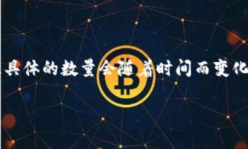 截至2023年，全球有数百个虚拟货币交易平台。由于数字货币行业的快速发展，新平台时常出现并且也有一些平台可能会关闭，因此具体的数量会随着时间而变化。根据不同的统计数据估计，活跃的交易平台数量在几百到一千之间，包括大型交易所如币安（Binance）、火币（Huobi）、Coinbase等。

如果你有兴趣了解更多关于虚拟币交易平台或者相关的内容，请告诉我，我可以为你提供更加详细的信息。